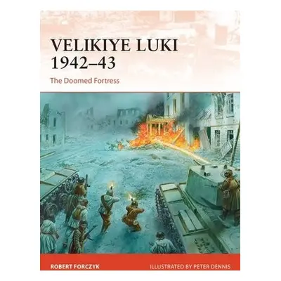 Velikiye Luki 1942–43 - Forczyk, Robert