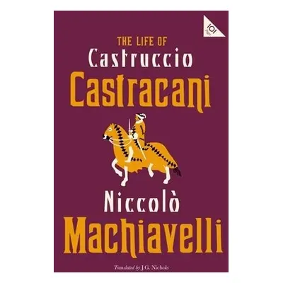 Life of Castruccio Castracani - Machiavelli, Niccolo