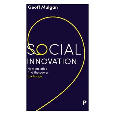 Social Innovation - Mulgan, Geoff (University College London)