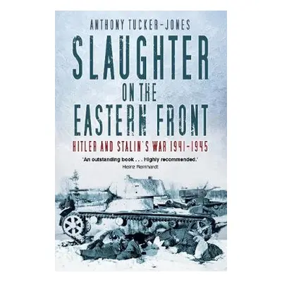 Slaughter on the Eastern Front - Tucker-Jones, Anthony