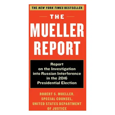 Mueller Report - Mueller, Robert S. a Special Counsel's