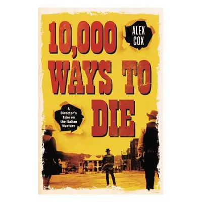 10,000 Ways to Die - Cox, Alex