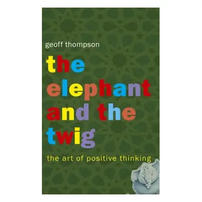 Elephant and The Twig - Thompson, Geoff