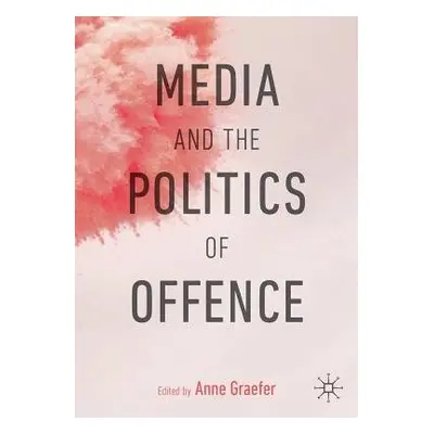 Media and the Politics of Offence