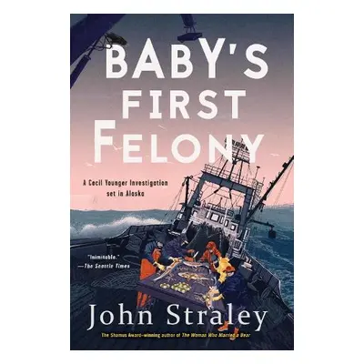 Baby's First Felony - Straley, John