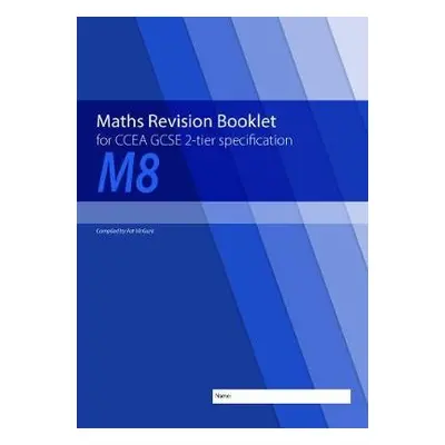 Maths Revision Booklet M8 for CCEA GCSE 2-tier Specification - McGurk, Conor