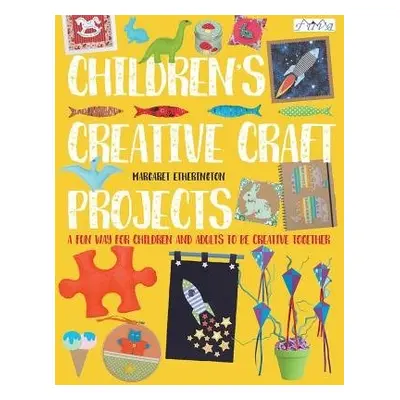 Children's Creative Craft Projects - Etherington, Margaret