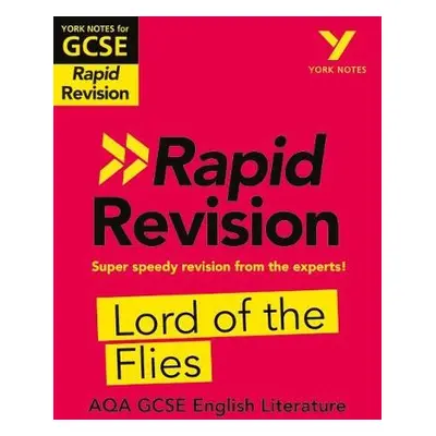 York Notes for AQA GCSE Rapid Revision: Lord of the Flies catch up, revise and be ready for and 