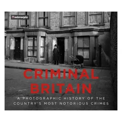 Criminal Britain - Mirrorpix