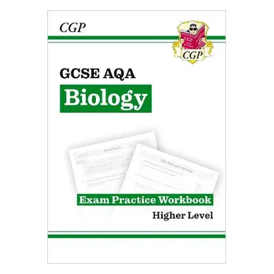 GCSE Biology AQA Exam Practice Workbook - Higher (answers sold separately) - CGP Books