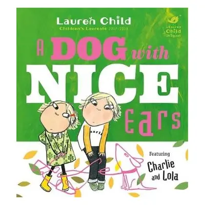 Charlie and Lola: A Dog With Nice Ears - Child, Lauren