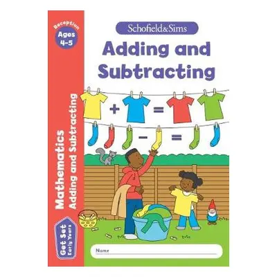 Get Set Mathematics: Adding and Subtracting, Early Years Foundation Stage, Ages 4-5 - Schofield 