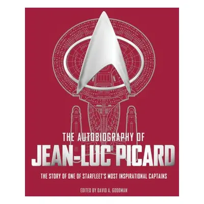 Autobiography of Jean-Luc Picard - Goodman, David A.