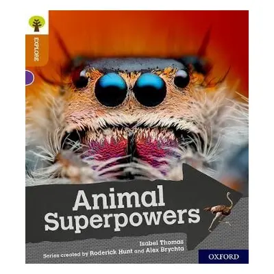 Oxford Reading Tree Explore with Biff, Chip and Kipper: Oxford Level 8: Animal Superpowers - Tho