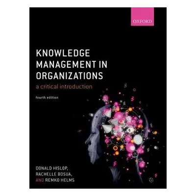 Knowledge Management in Organizations - Hislop, Donald (Loughborough University) a Bosua, Rachel