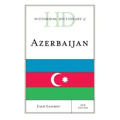 Historical Dictionary of Azerbaijan - Gasimov, Zaur