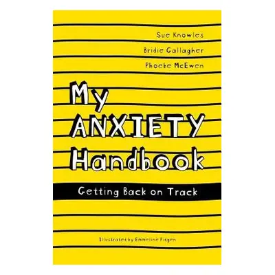 My Anxiety Handbook - Knowles, Sue a Gallagher, Bridie a McEwen, Phoebe