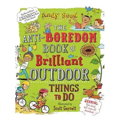 Anti-boredom Book of Brilliant Outdoor Things To Do - Seed, Andy (Author)