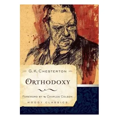 Orthodoxy - Chesterton, G. K.