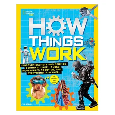 How Things Work - Resler, Tamara J. a National Geographic Kids