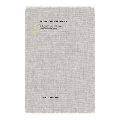 Sadakichi Hartmann: Collected Poems, 1886-1944 - Hartmann, Sadakichi