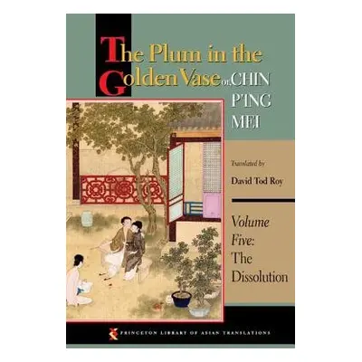 Plum in the Golden Vase or, Chin P'ing Mei, Volume Five