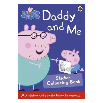 Peppa Pig: Daddy and Me Sticker Colouring Book - Peppa Pig