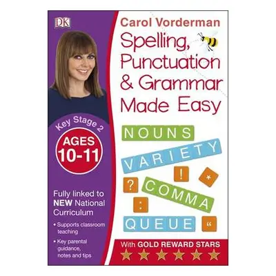 Spelling, Punctuation a Grammar Made Easy, Ages 10-11 (Key Stage 2) - Vorderman, Carol