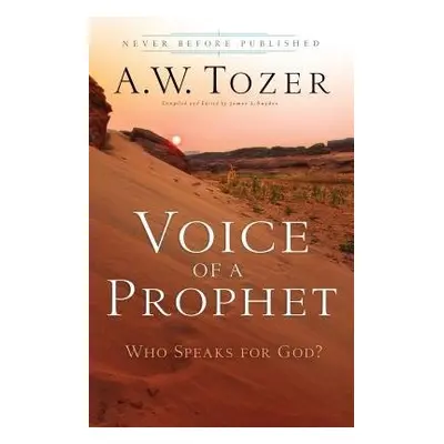 Voice of a Prophet – Who Speaks for God? - Tozer, A.w. a Snyder, James L.