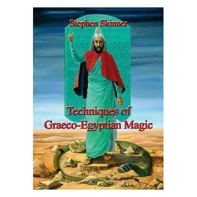 Techniques of Graeco-Egyptian Magic - Skinner, Dr Stephen