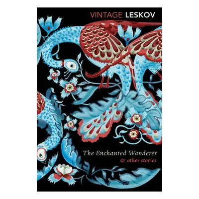 Enchanted Wanderer and Other Stories - Leskov, Nikolai