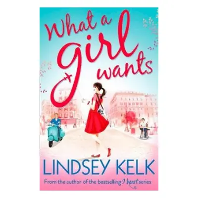 What a Girl Wants - Kelk, Lindsey