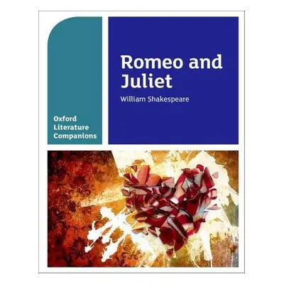 Oxford Literature Companions: Romeo and Juliet - Fox, Annie a Buckroyd, Peter