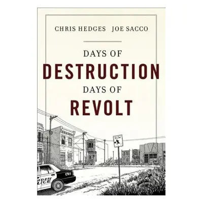 Days of Destruction, Days of Revolt - Hedges, Chris a Sacco, Joe