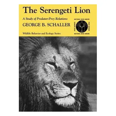 Serengeti Lion - A Study of Predator-Prey Relations - Schaller, George B.