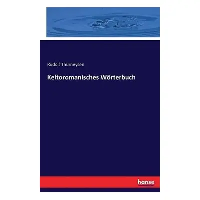 Keltoromanisches Woerterbuch - Thurneysen, Rudolf