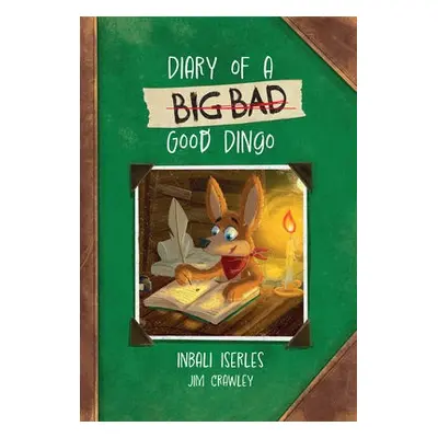 Diary of a (Big Bad) Good Dingo - Iserles, Inbali