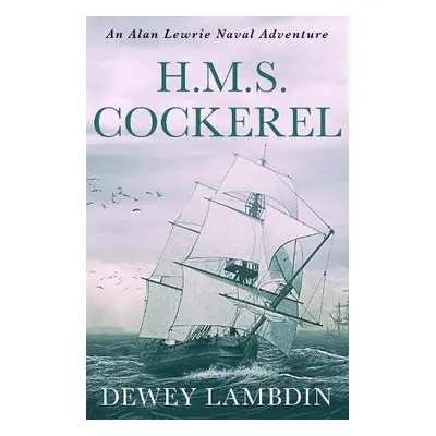 H.M.S. Cockerel - Lambdin, Dewey