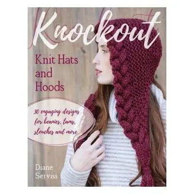 Knockout Knit Hats and Hoods - Serviss, Diane