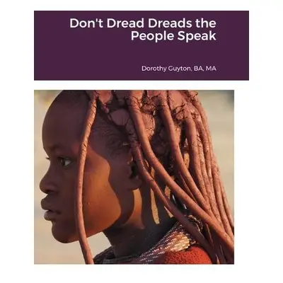 Don't Dread Dreads the People Speak - Guyton, Dorothy