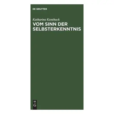 Vom Sinn der Selbsterkenntnis - Kanthack, Katharina