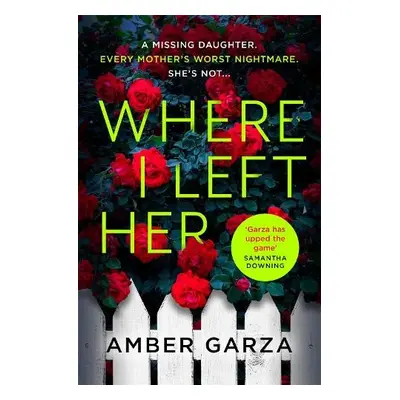 Where I Left Her - Garza, Amber