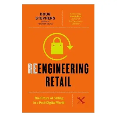 Reengineering Retail - Stephens, Doug