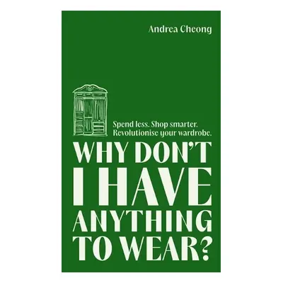 Why Don't I Have Anything to Wear? - Cheong, Andrea