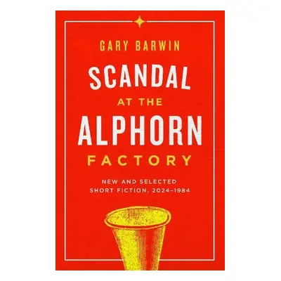 Scandal at the Alphorn Factory - Barwin, Gary