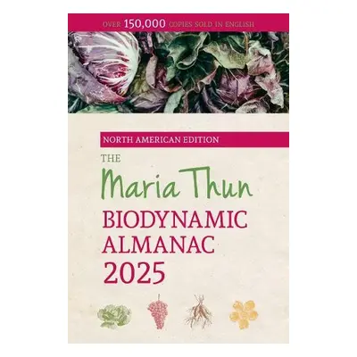 North American Maria Thun Biodynamic Almanac - Thun, Titia a Thun, Friedrich