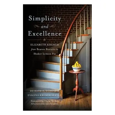 Simplicity and Excellence - Scaggs, Deirdre A a Settle, Evalina