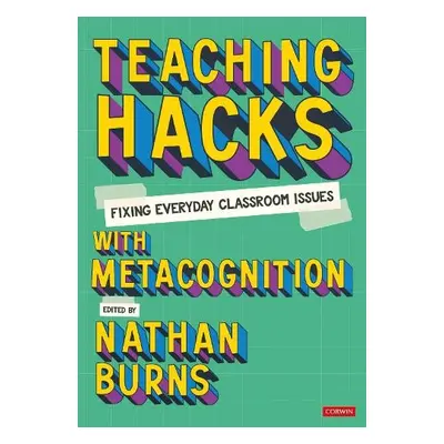 Teaching Hacks: Fixing Everyday Classroom Issues with Metacognition