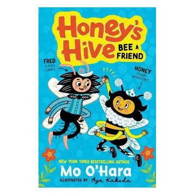 Honey's Hive: Bee a Friend - O'Hara, Mo