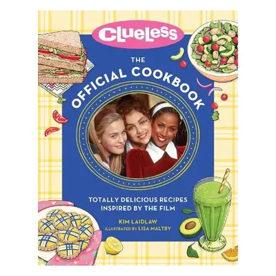 Clueless: The Official Cookbook - Laidlaw, Kim